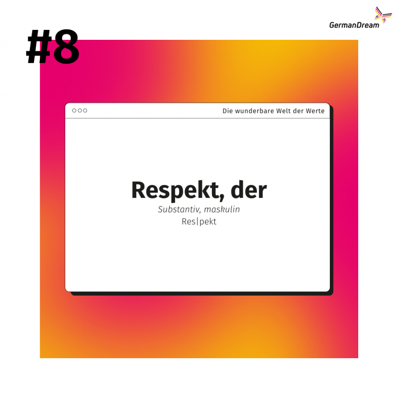 Die wunderbare Welt der Werte Was bedeutet eigentlich Respekt? GermanDream